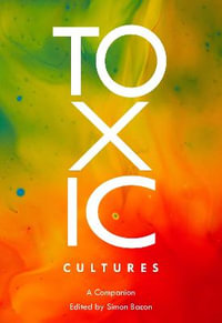 Toxic Cultures : A Companion - Simon Bacon