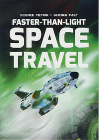 Faster-Than-Light Space Travel : Science Fiction to Science Fact - John Wood