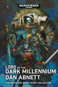 Lord of the Dark Millennium : The Dan Abnett Collection - Dan Abnett