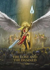 The Lost and the Damned : The Horus Heresy: Siege of Terra - Guy Haley