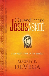 Questions Jesus Asked - Magrey R. DeVega