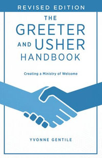 The Greeter and Usher Handbook - Revised Edition : Creating a Ministry of Welcome - Yvonne Gentile