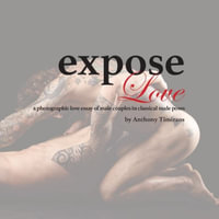 expose Love : a photographic love essay of male couples in classical nude poses - Anthony Timiraos