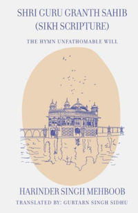 Shri Guru Granth Sahib (Sikh Scripture) - The Hymn Unfathomable Will - Gurtarn Singh Sidhu