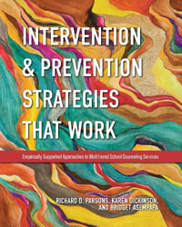 Intervention and Prevention Strategies That Work : Empirically Supported Approaches to Multitiered School Counseling Services - Richard D. Parsons