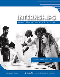 Internships : Quality Education Outside of Class - William E. Kelly