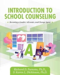 Introduction to School Counseling : Becoming a Leader, Advocate, and Change Agent - Richard D. Parsons