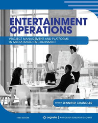 Entertainment Operations : Project Management and Platforms in Media-Based Entertainment - Jennifer Chandler