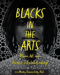 Blacks in the Arts : Music, Art, and Theater-Selective Readings - Mickey Thomas Terry