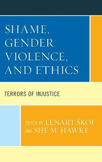 Shame, Gender Violence, and Ethics : Terrors of Injustice - Lenart Skof