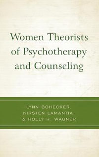 Women Theorists of Psychotherapy and Counseling - Lynn Bohecker