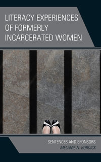 Literacy Experiences of Formerly Incarcerated Women : Sentences and Sponsors - Melanie N. Burdick