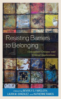 Resisting Barriers to Belonging : Conceptual Critique and Critical Applications - Beverly S Faircloth