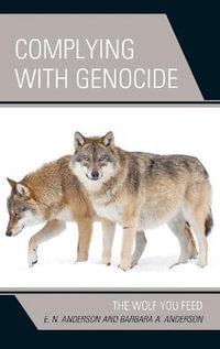 Complying with Genocide : The Wolf You Feed - E.N. Anderson