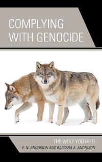 Complying with Genocide : The Wolf You Feed - E.N. Anderson