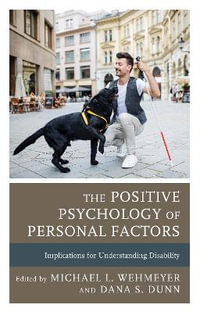 The Positive Psychology of Personal Factors : Implications for Understanding Disability - Michael L. Wehmeyer