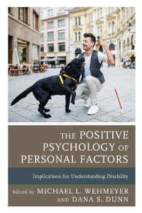 The Positive Psychology of Personal Factors : Implications for Understanding Disability - Michael L. Wehmeyer