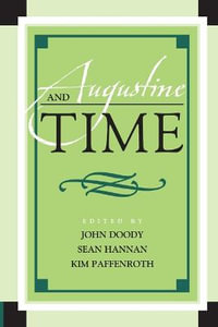 Augustine and Time : Augustine in Conversation: Tradition and Innovation - John Doody