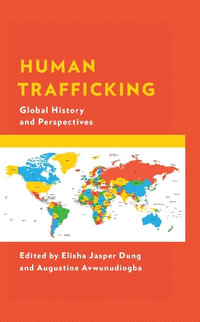 Human Trafficking : Global History and Perspectives - Elisha Jasper Dung