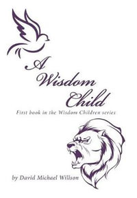 A Wisdom Child : First Book in the Wisdom Children Series - David Michael Willson