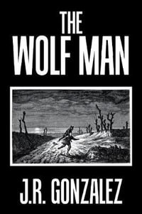 The Wolf Man - J.R. Gonzalez