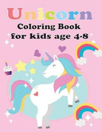 Unicorn Coloring Book for Kids Age 4-8 : Unicorn Coloring Book for Toddles, for Kids Age 2-6, 4-8 New Best Relaxing, (Unicorns Coloring Sketchbook) - Teacher Lisa Young