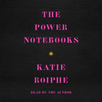 The Power Notebooks - Katie Roiphe