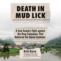 Death in Mud Lick : A True Story of Corporate Pill Pushers in Small Town America - Eric Eyre