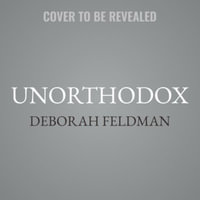 Unorthodox : The Scandalous Rejection of My Hasidic Roots - Deborah Feldman