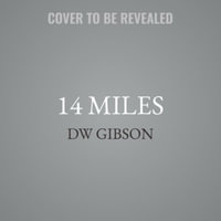 14 Miles - D. W. Gibson