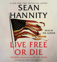 Live Free or Die: America (And the World) on the Brink - Sean Hannity