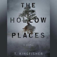 The Hollow Places - T. Kingfisher