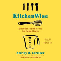 Kitchenwise : Essential Food Science for Home Cooks - Janet Metzger