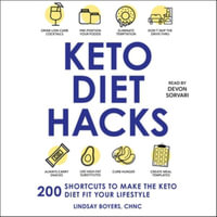 Keto Diet Hacks : 200 Shortcuts to Make the Keto Diet Fit Your Lifestyle - Lindsay Boyers