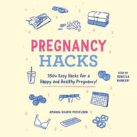 Pregnancy Hacks : 350+ Easy Hacks for a Happy and Healthy Pregnancy! - Amanda Shapin Michelson