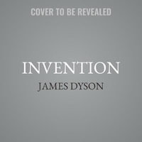 Invention : A Life - James Dyson