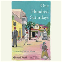 One Hundred Saturdays : In Search of a Lost World - Michael Frank