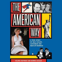 The American Way : A True Story of Nazi Escape, Superman, and Marilyn Monroe - Bonnie Siegler