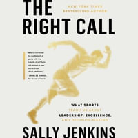 The Right Call : What Sports Teach Us about Work and Life - Sally Jenkins