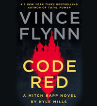 Code Red : A Mitch Rapp Novel by Kyle Mills - Vince Flynn