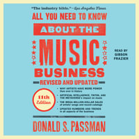 All You Need to Know About the Music Business : 11th Edition - Gibson Frazier