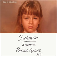 Sociopath : A Memoir - Patric Gagne