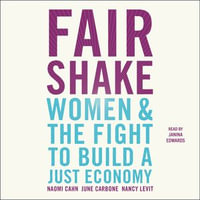 Fair Shake : Women and the Fight to Build a Just Economy - Janina Edwards