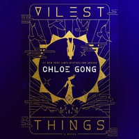 Vilest Things : Flesh and False Gods - Chloe Gong