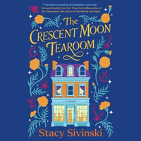 The Crescent Moon Tearoom : A Novel - Nikki Massoud