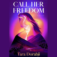 Call Her Freedom - Tara Dorabji