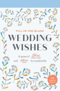 Fill-In-the-Blank Wedding Wishes : A Game of Stories and Advice for Newlyweds - Chronicle Books