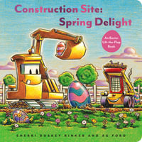 Construction Site: Spring Delight : An Easter Lift-the-Flap Book - Sherri Duskey Rinker