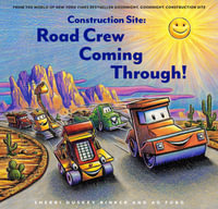 Construction Site : Road Crew, Coming Through! - Sherri Duskey Rinker