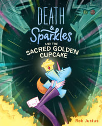 Death & Sparkles and the Sacred Golden Cupcake : Book 2 - Rob Justus